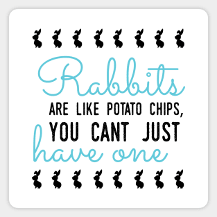 Rabbits are like potato chips Magnet